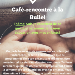 Atelier : Suis-je conscient(e) de ce que je programme dans l’éducation de mes enfants?